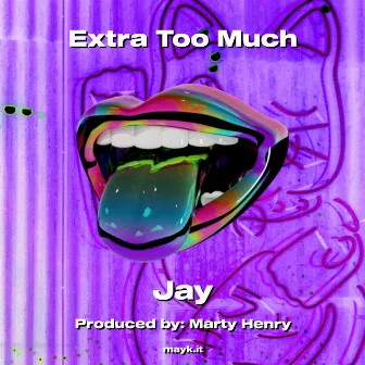 Extra Too Much by Jay