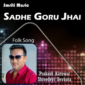 Sadhe Goru Jhai by Prakash Katuwal