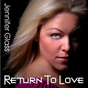 Return to Love by Jennifer Glass