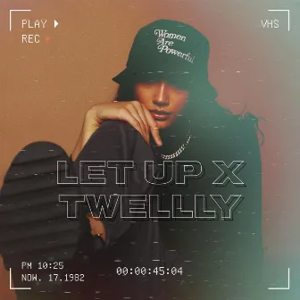 LET UP by Twellly