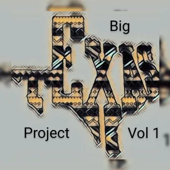 Big Texas Project, Vol. 1 by YaY Bee