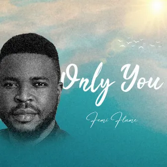 Only You by Femi Flame