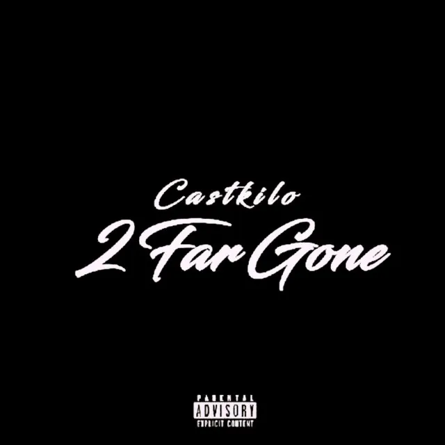 2 Far Gone