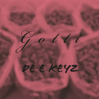 De E Keyz by Gotti