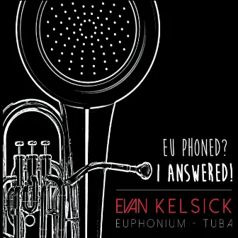 Euphoned? I Answered! by Evan Kelsick