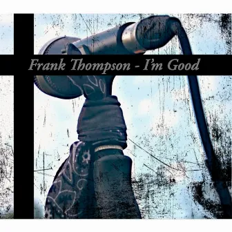 I'm Good by Frank Thompson