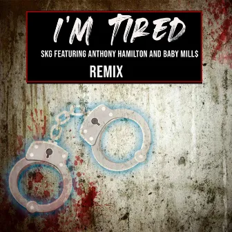 I’m Tired (Remix) by SKG