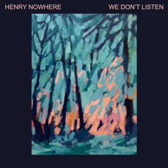 We Don't Listen by Henry Nowhere