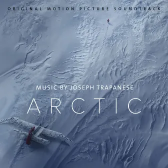 Arctic (Original Motion Picture Soundtrack) by Joseph Trapanese