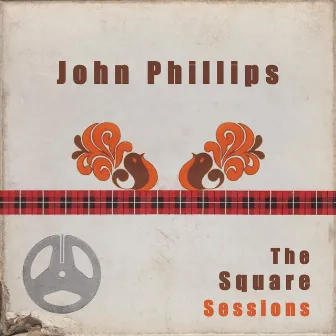 John Phillips: The Square Sessions by John Phillips