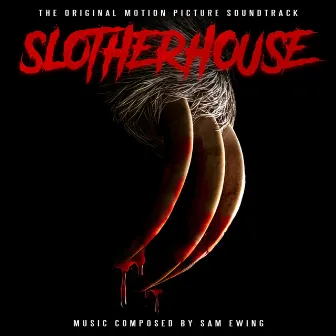 Slotherhouse (Original Motion Picture Soundtrack) by Sam Ewing