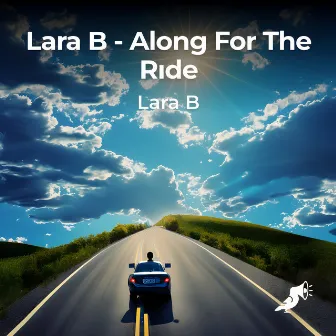 Along For The Ride by Lara B