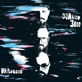 Unplugged by Django 3000