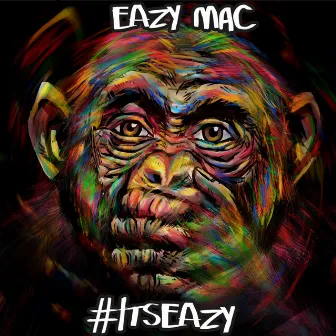 #itsEazy by Eazy Mac