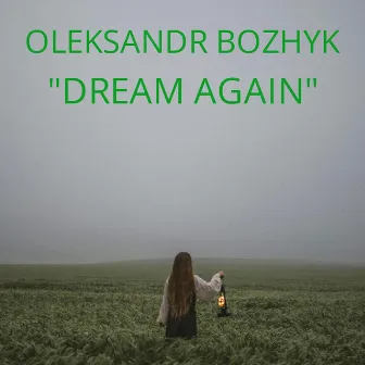 Dream Again by Oleksandr Bozhyk