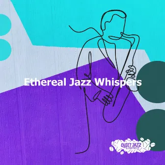 Ethereal Jazz Whispers by Quiet Jazz & Coffee