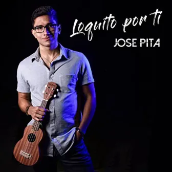 Loquito por Ti by José Pita