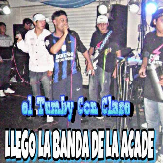 Llego la Banda de la Acade (En Vivo) by el tumby con clase