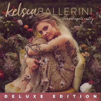 Unapologetically (Deluxe Edition) by Kelsea Ballerini