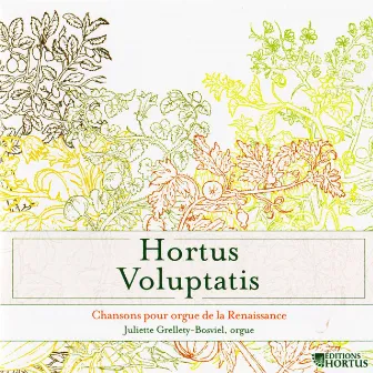 Hortus Voluptatis: Chansons pour orgue de la Renaissance by Juliette Grellety Bosviel