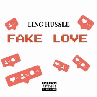 Fake Love by Ling Hussle