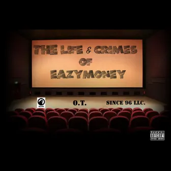 The Life & Crimes of Eazymoney by Eazy Money