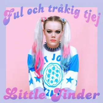 Ful Och Tråkig Tjej by Little Jinder