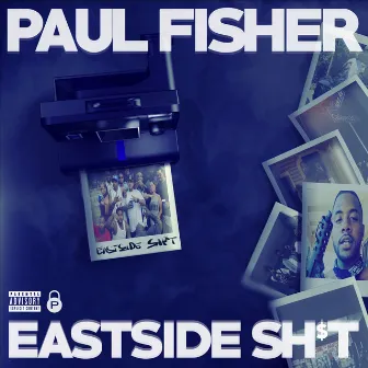 Eastside Shit by Paul Fisher