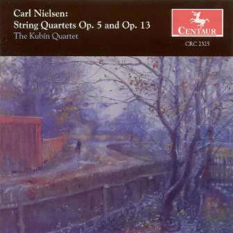 Nielsen, C.: String Quartets, Opp. 5 and 13 by Kubin Quartet