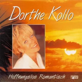 Hoffnungslos Romantisch by Dorthe Kollo