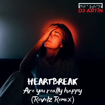 Heartbreak (Are You Really Happy) [Revelz Remix] by DJ Artin