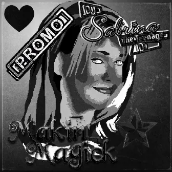 Makin' Promotional Magick by DJ Sabrina The Teenage DJ