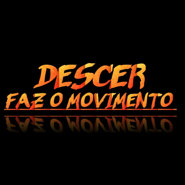 Descer Faz o Movimento