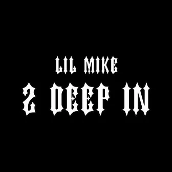 2 Deep In by Mike Ski