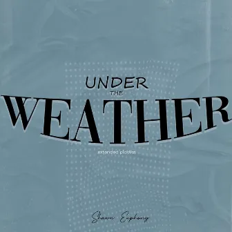 Under the Weather by Shawn Euphony