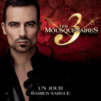 Un jour (Damien Sargue) by Les 3 mousquetaires