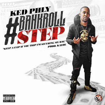 Bankroll Step by Ked Phly