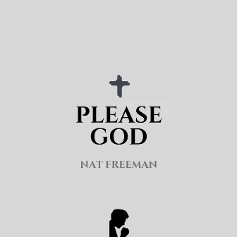 Please God by Nat Freeman