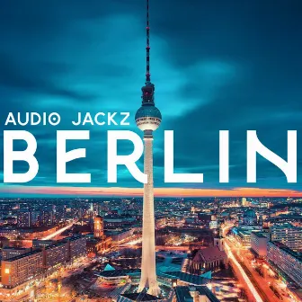 Berlin (Club Mix) by Audio Jackz