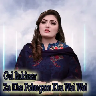 Za Kha Pohegam Kha Wai Wai - Single by Gul Rukhsar