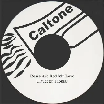 Roses Are Red My Love by Claudette Thomas