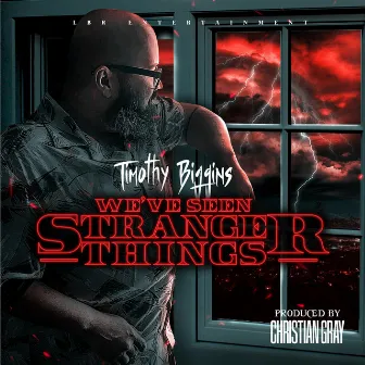 We've Seen Stranger Things by Timothy Biggins