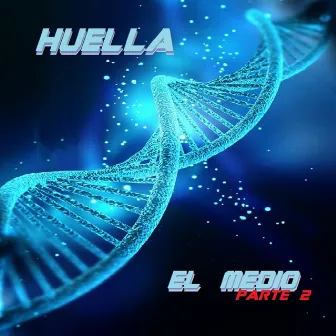 El Medio (Parte 2) by Huella