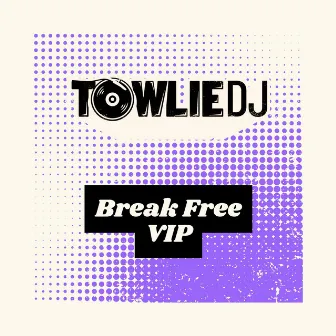 Break Free (VIP) by Towlie DJ