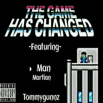 Game Has Changed by Man Martian