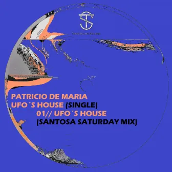 Ufo´s House (Santosa Saturday Mix) by Patricio De Maria