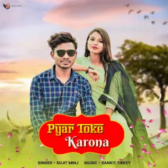 Pyar Toke Karona by Sankit Tirkey