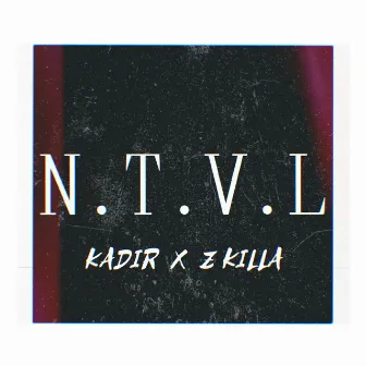 N.T.V.L by Kadir