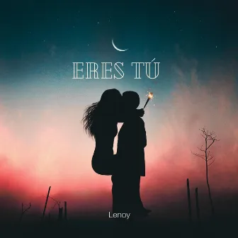 Eres Tu by Lenoy