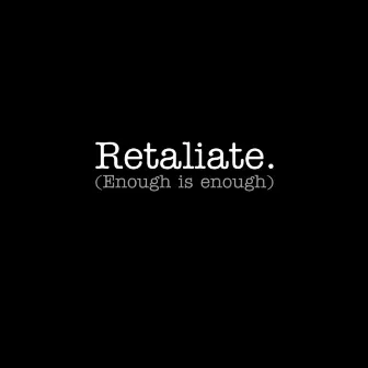 Retaliate (Enough Is Enough) by Estee Bullock